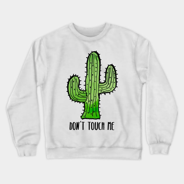 Dont Touch Me Cactus Crewneck Sweatshirt by lolosenese